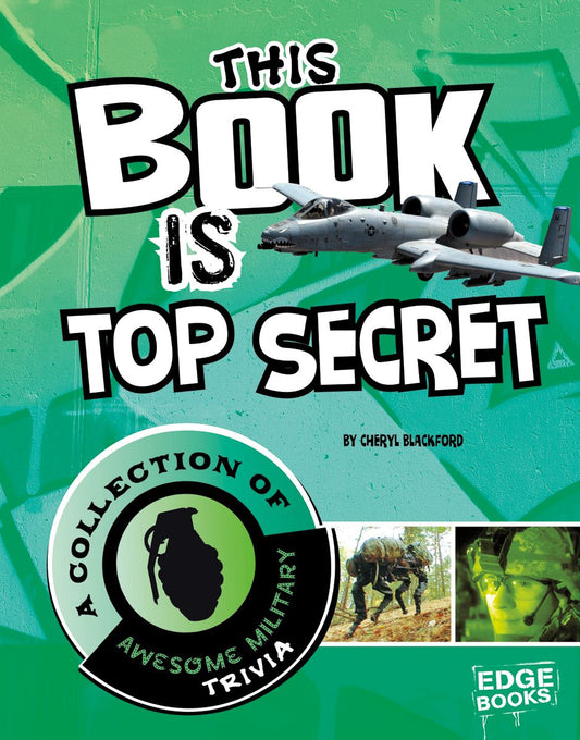 This Book is Top Secret : A Collection of Awesome Military Trivia