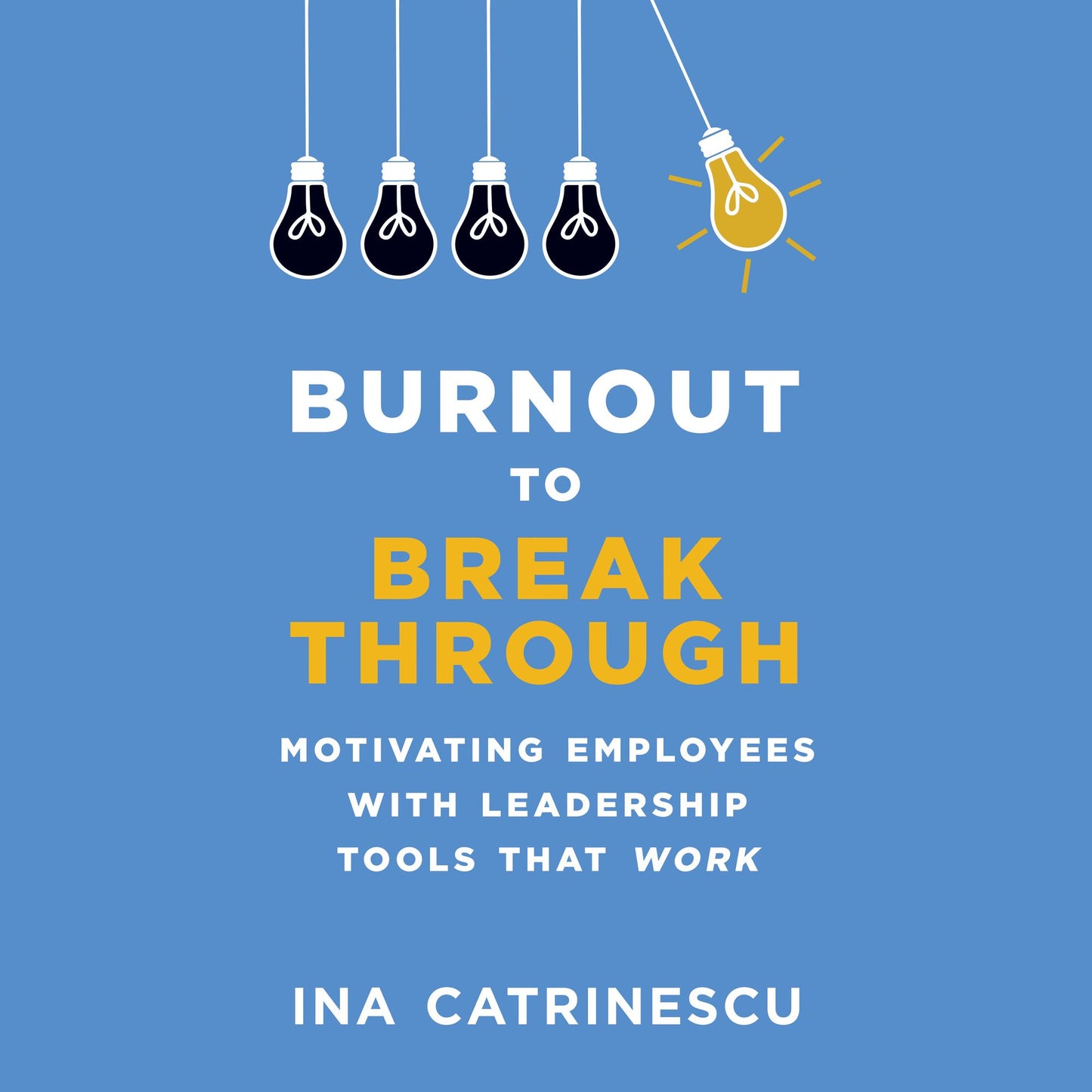 Burnout to Breakthrough: Motivating Employees With Leadership Tools That Work