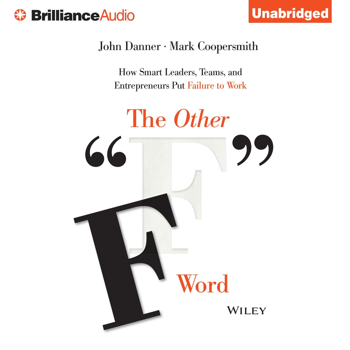 The Other "F" Word: How Smart Leaders, Teams, and Entrepreneurs Put Failure to Work