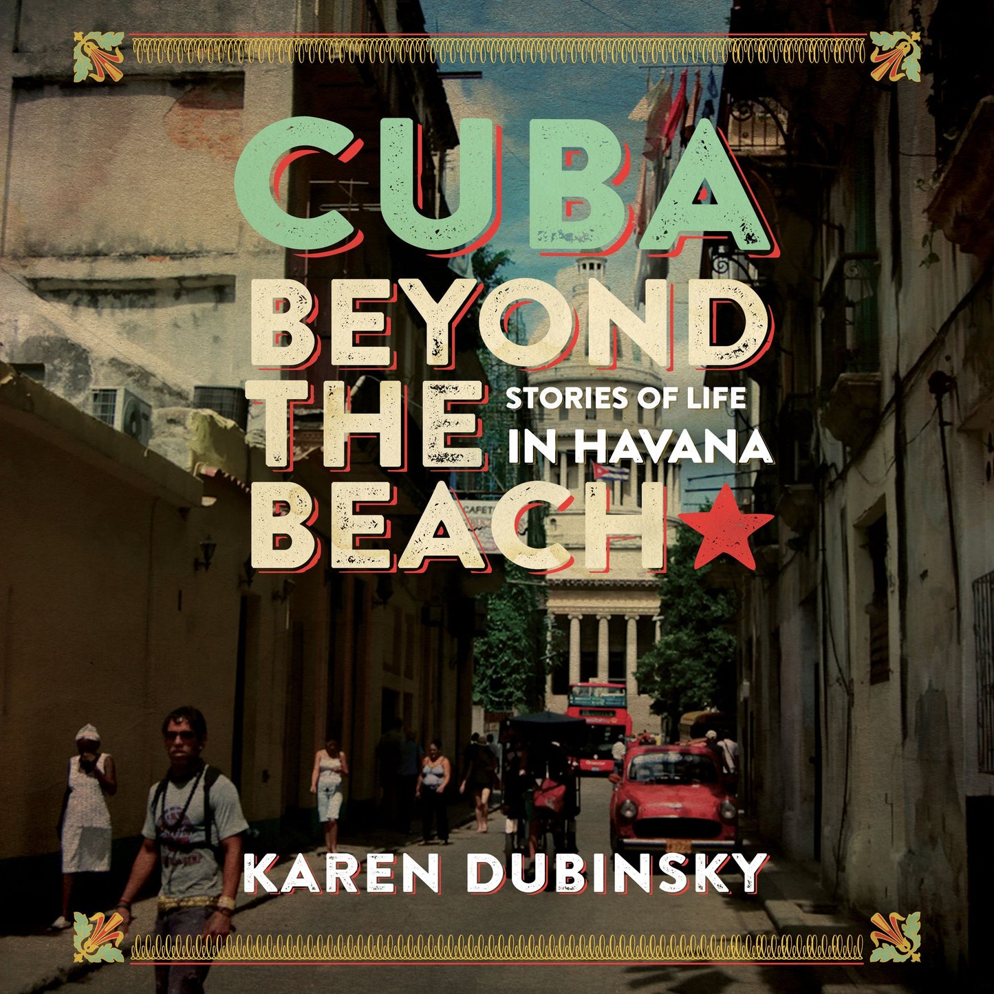 Cuba Beyond the Beach: Stories of Life in Havana