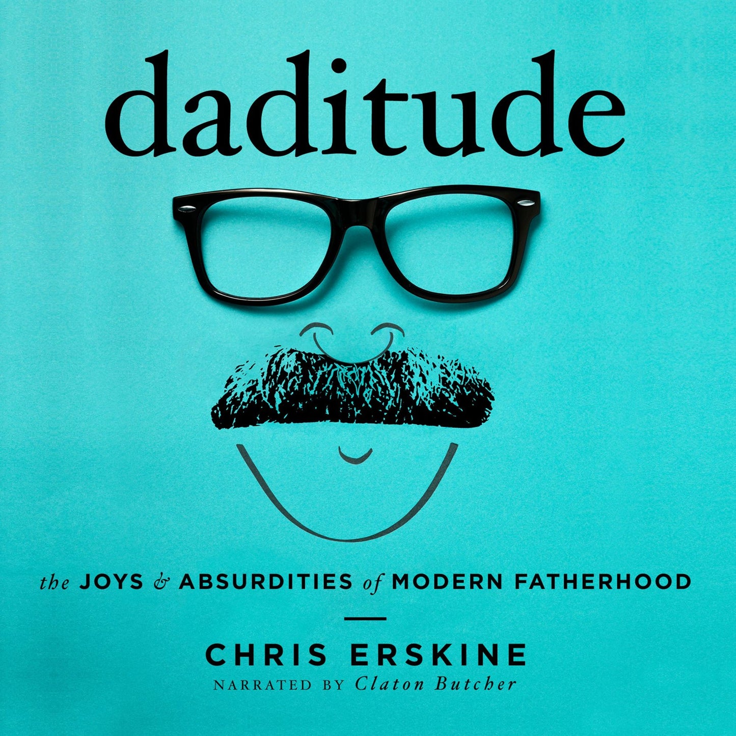 Daditude: The Joys & Absurdities of Modern Fatherhood