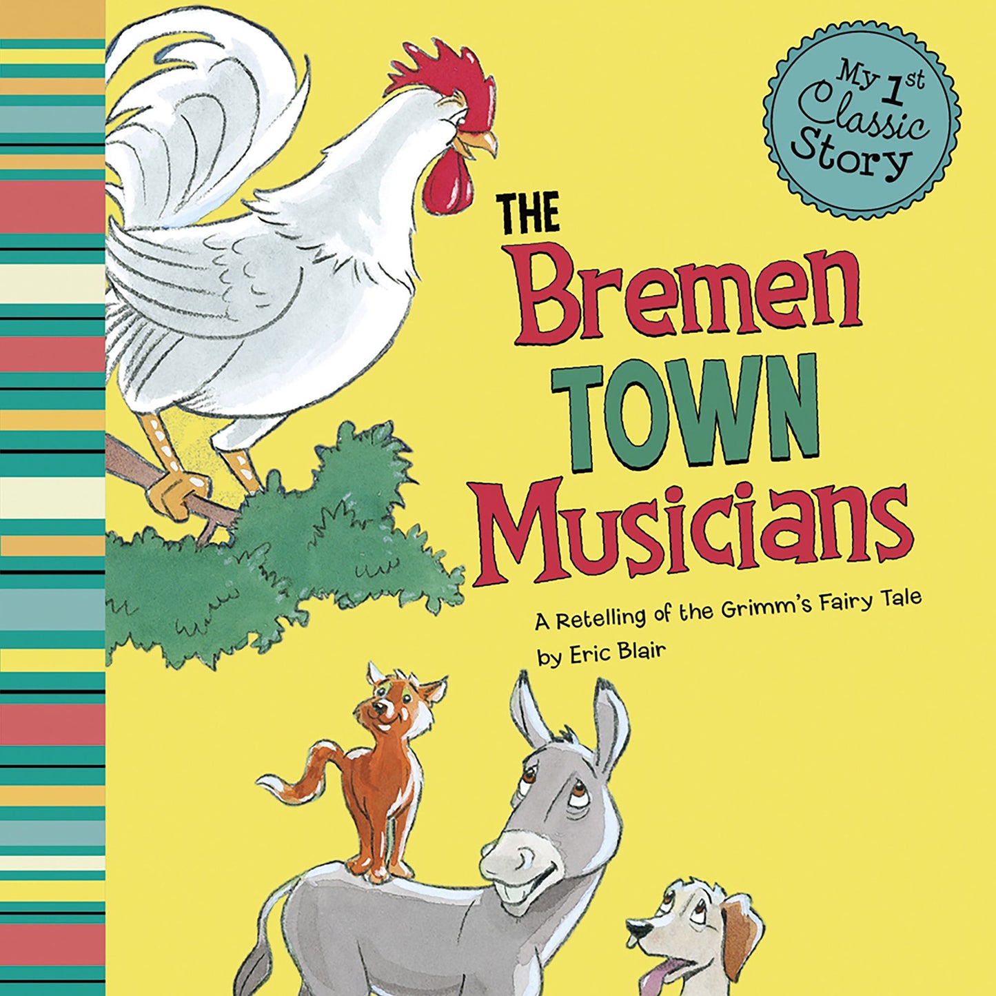 The Bremen Town Musicians: A Retelling of the Grimm's Fairy Tale