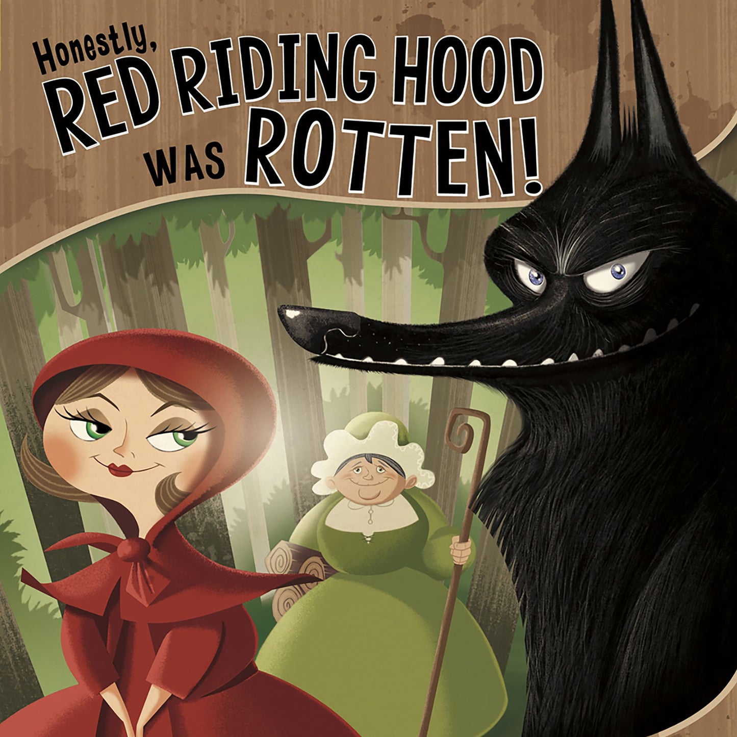 Honestly, Red Riding Hood Was Rotten!: The Story of Little Red Riding Hood as Told by the Wolf