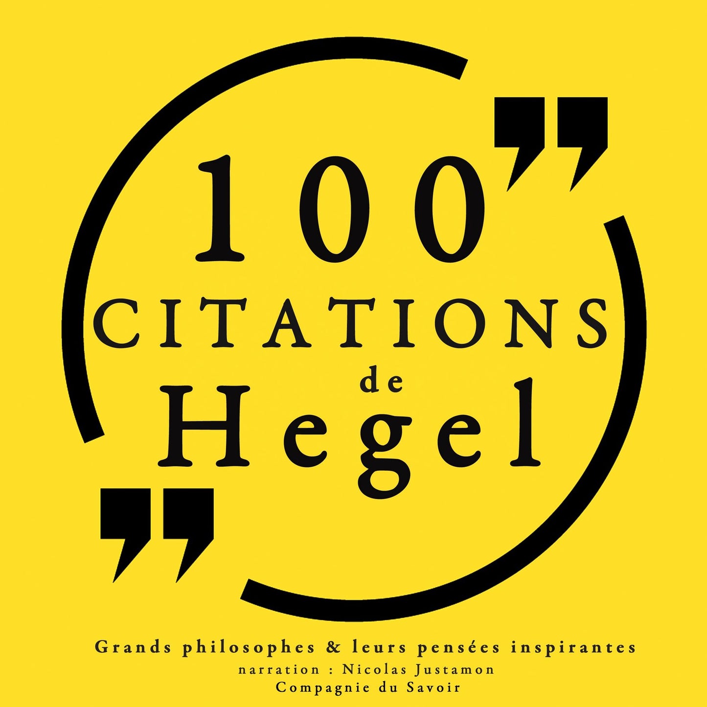 100 citations de Hegel: Comprendre la philosophie