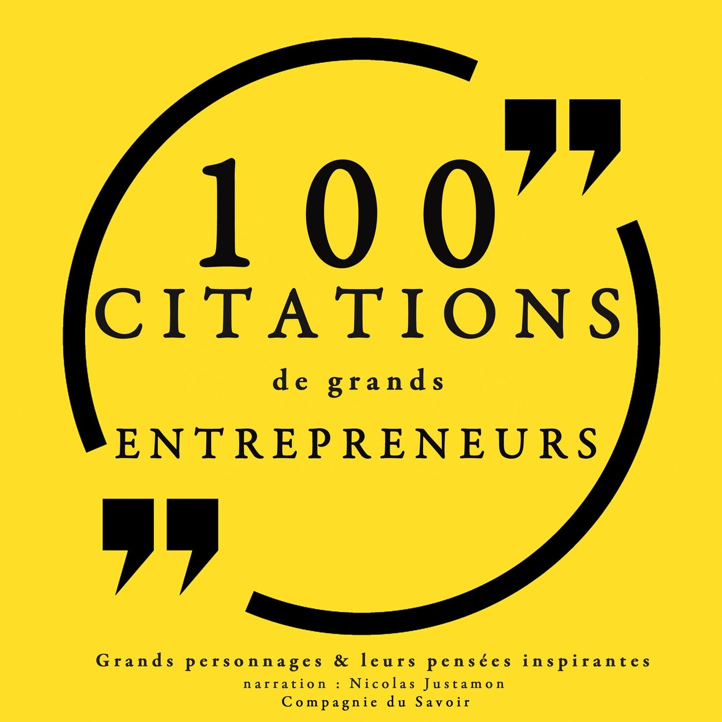 100 citations de grands entrepreneurs: Collection 100 citations