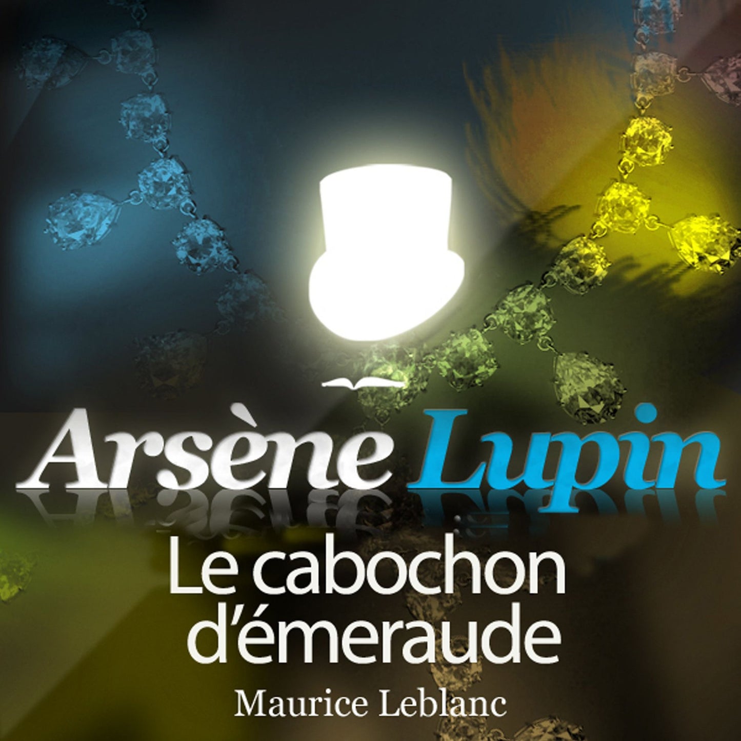 Arsène Lupin: Le cabochon d'émeraude : Les aventures d'Arsène Lupin, gentleman cambrioleur
