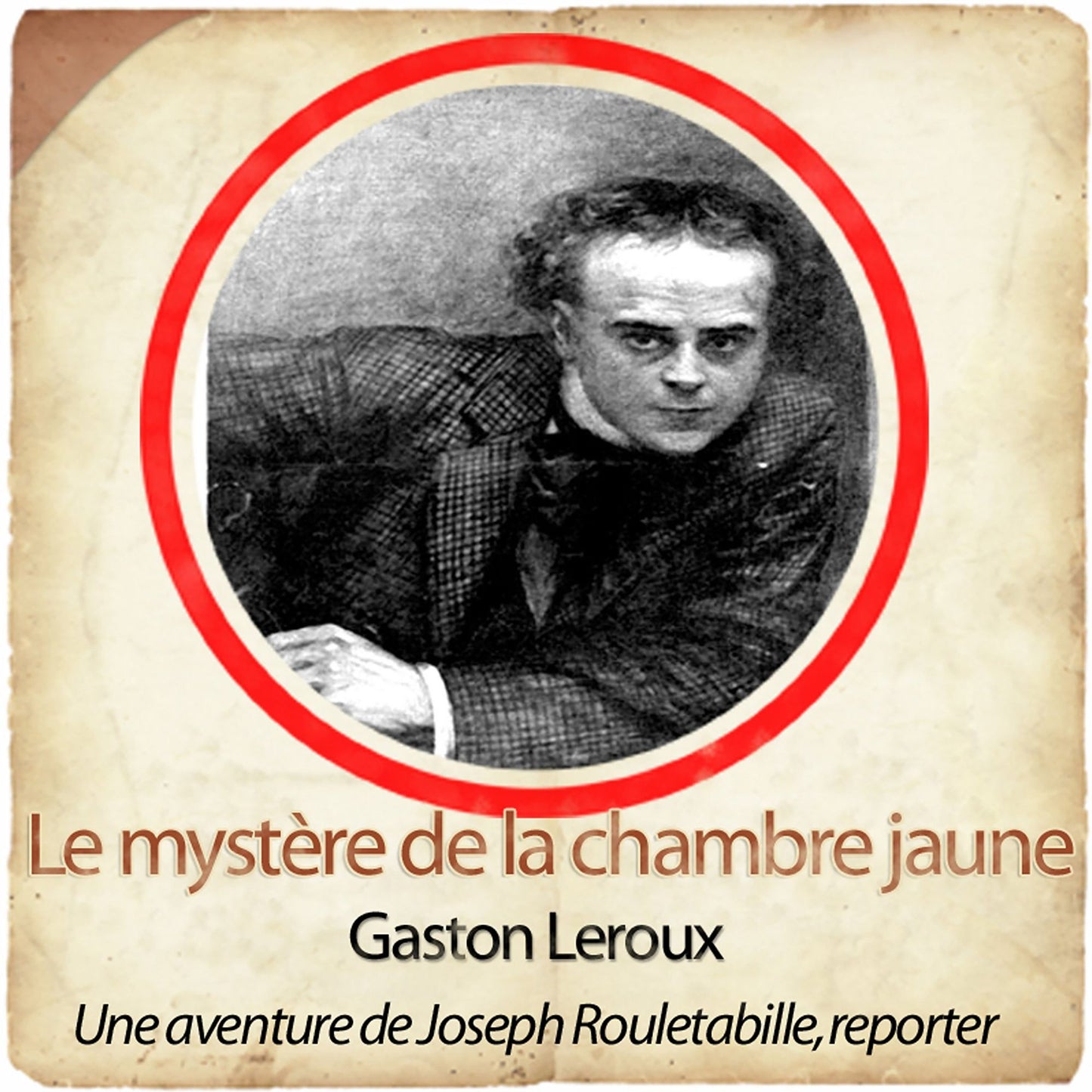 Rouletabille: le mystÃ¨re de la chambre jaune: Les enquÃªtes de Rouletabille