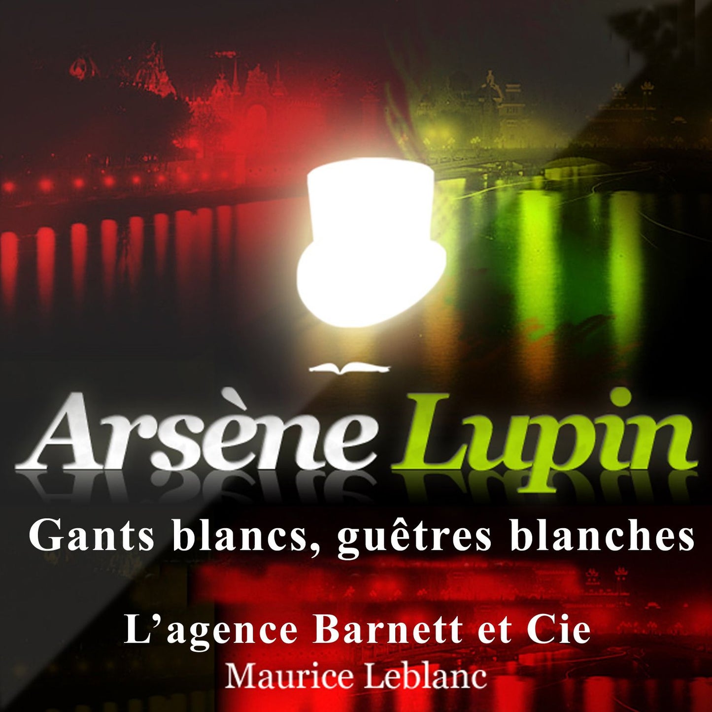 Gants blancs, guêtres blanches : Les aventures d'Arsène Lupin, gentleman cambrioleur
