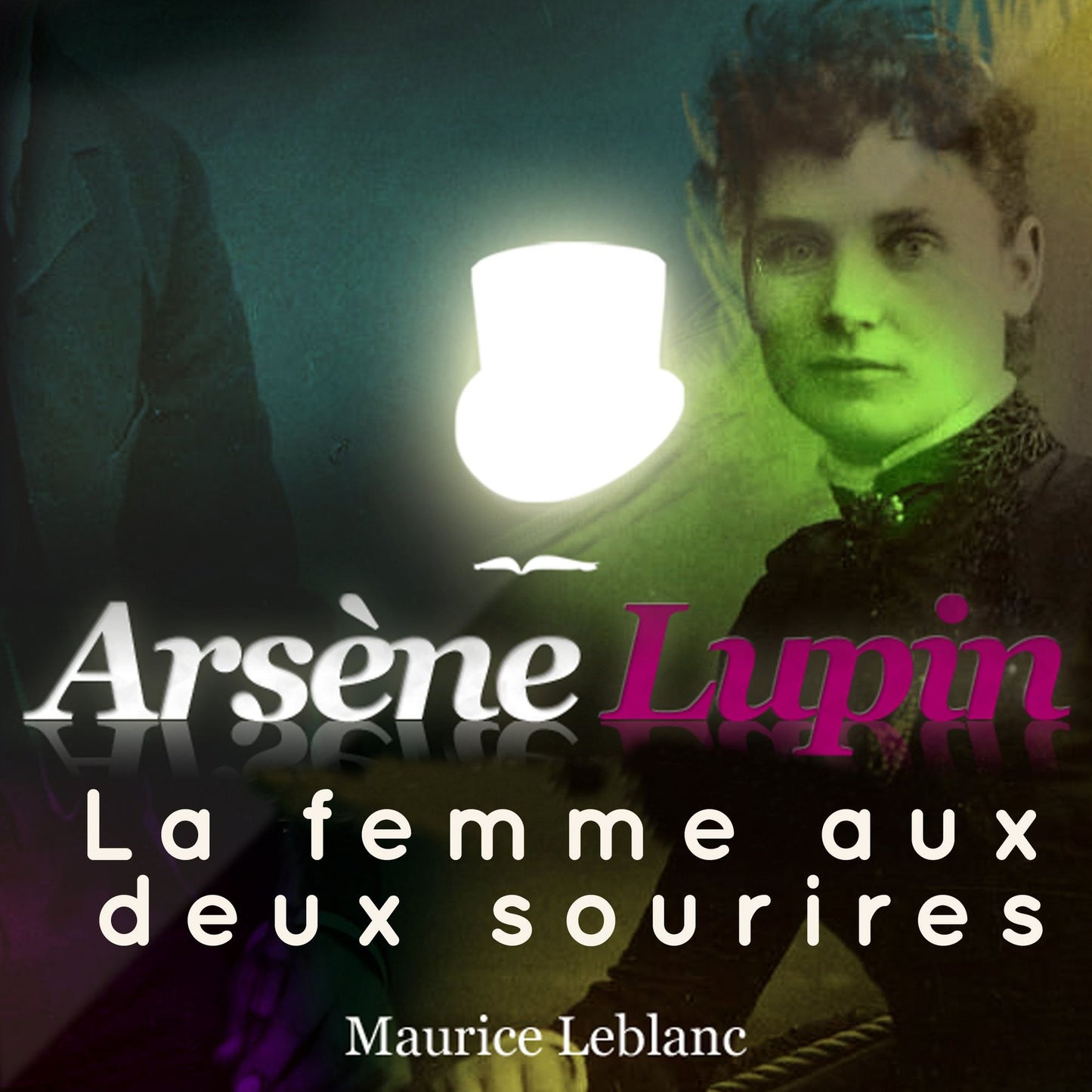 ArsÃ¨ne Lupin: La femme aux 2 sourires: Les aventures d'ArsÃ¨ne Lupin, gentleman cambrioleur