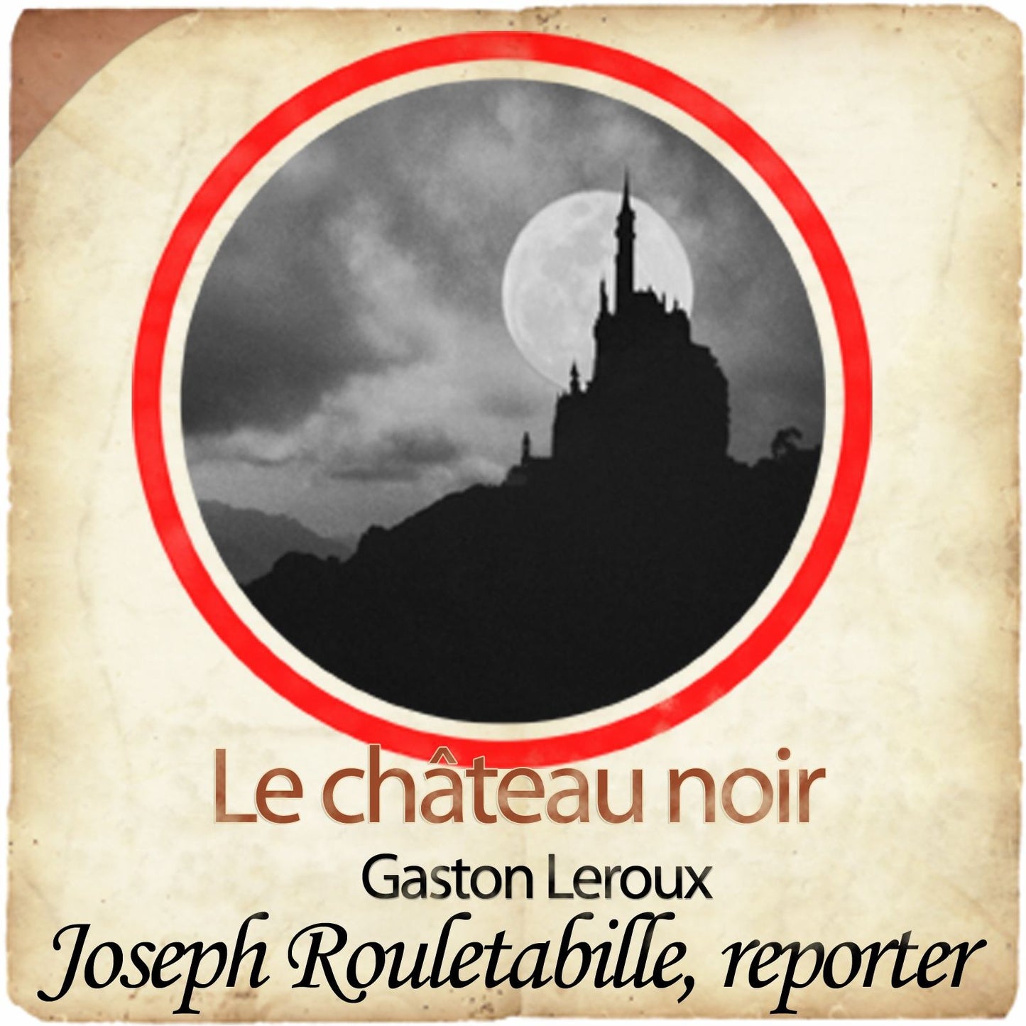 Rouletabille et le chÃ¢teau noir: Les enquÃªtes de Rouletabille