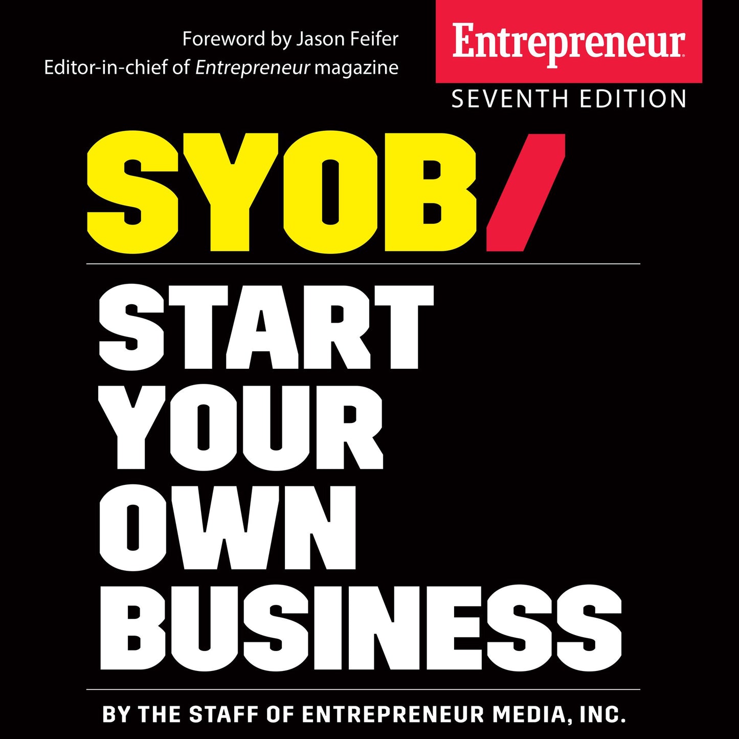 Start Your Own Business: The Only Startup Book You'll Ever Need [7th Edition]