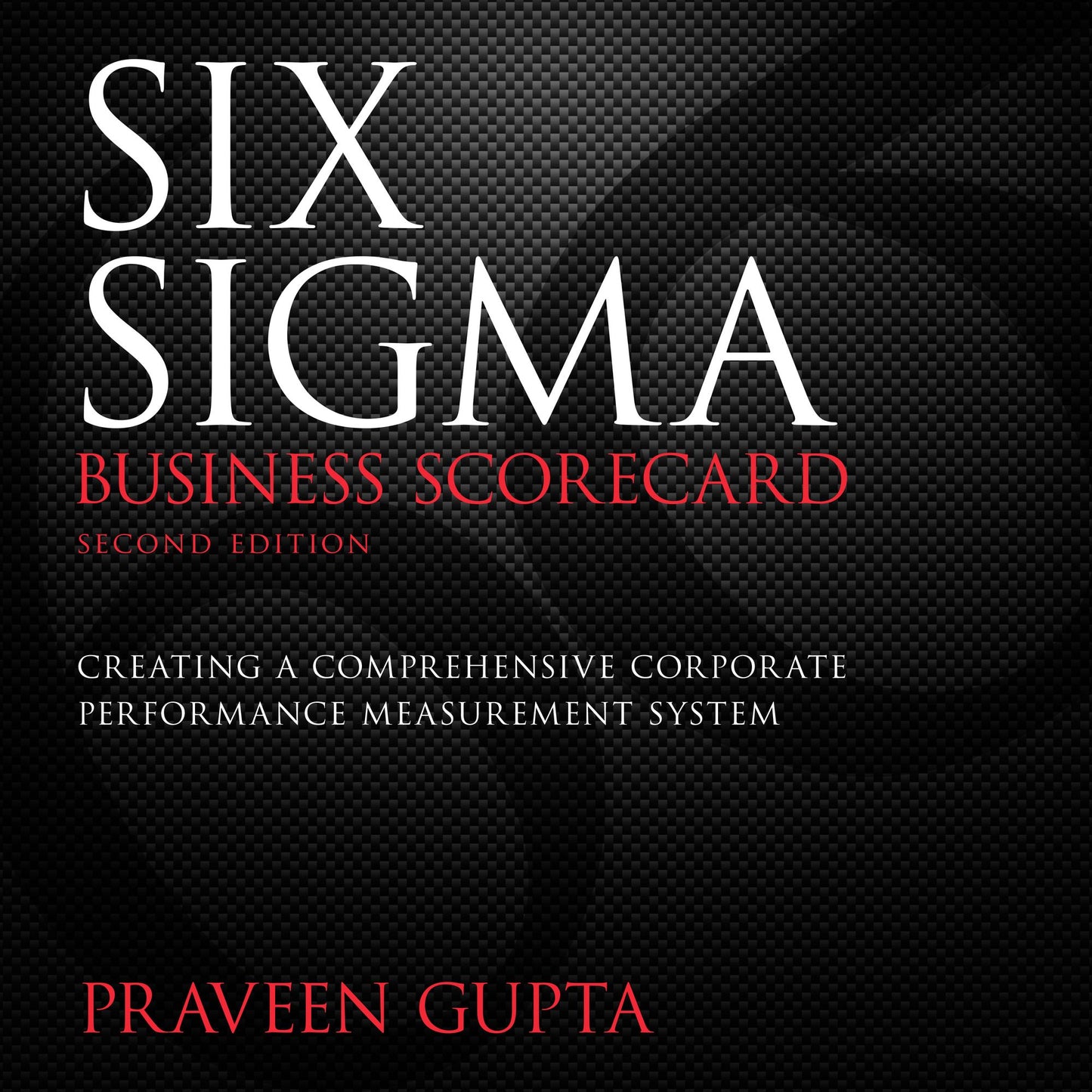 Six Sigma Business Scorecard: Second Edition