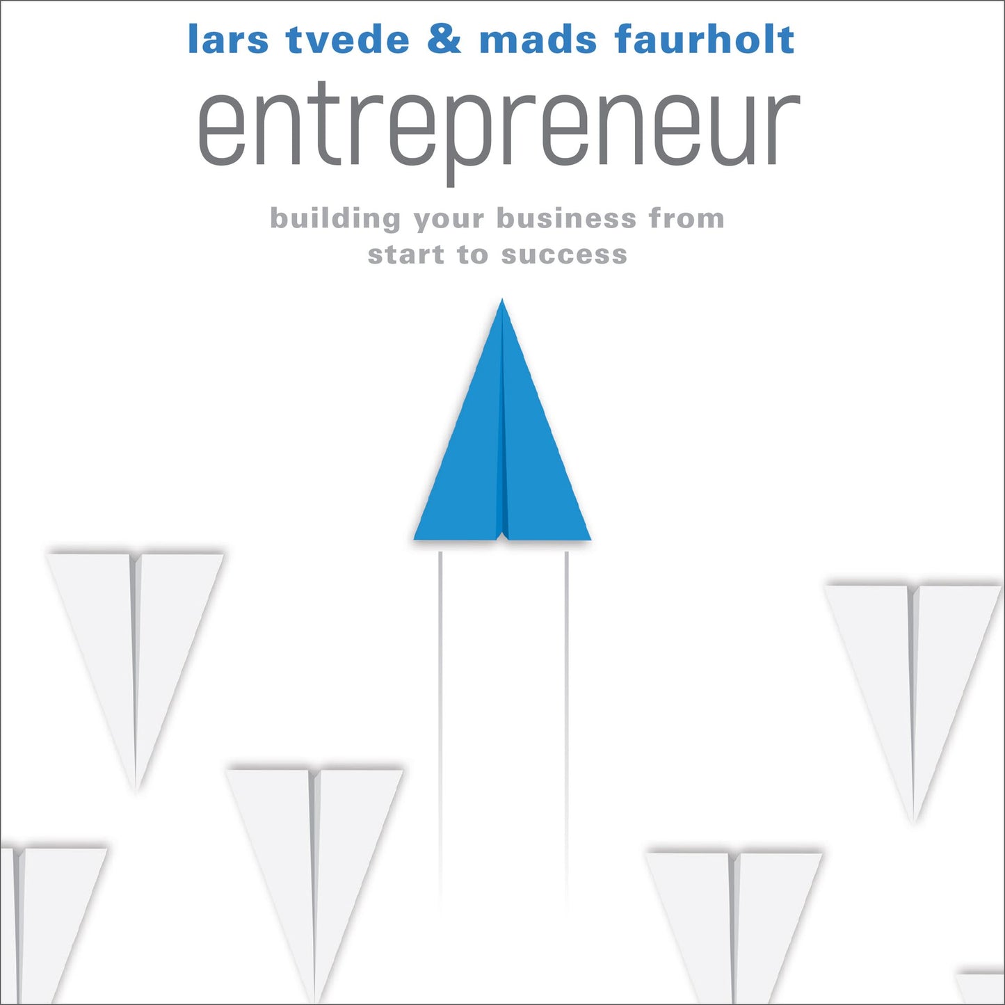 Entrepreneur: Building Your Business From Start to Success