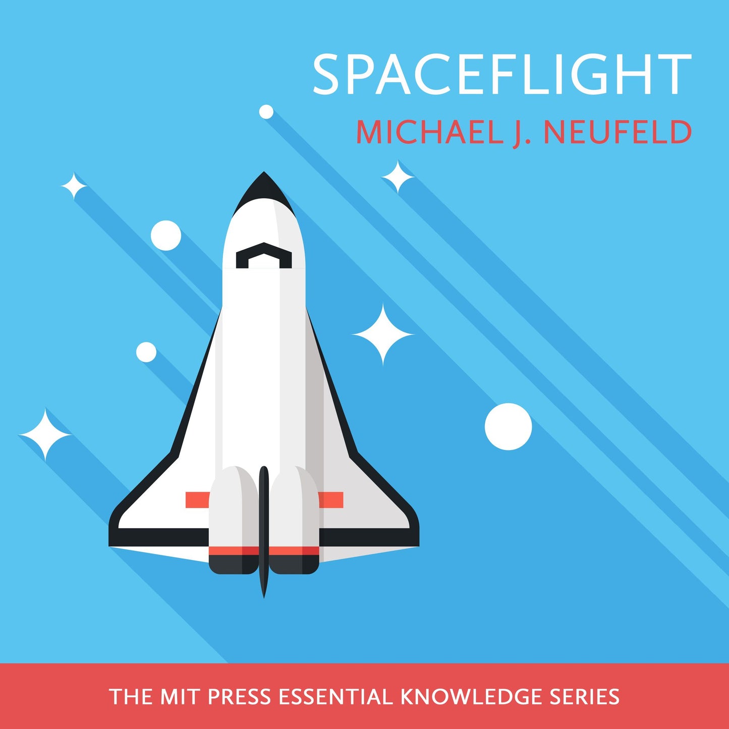Spaceflight: The Mit Press Essential Knowledge Series