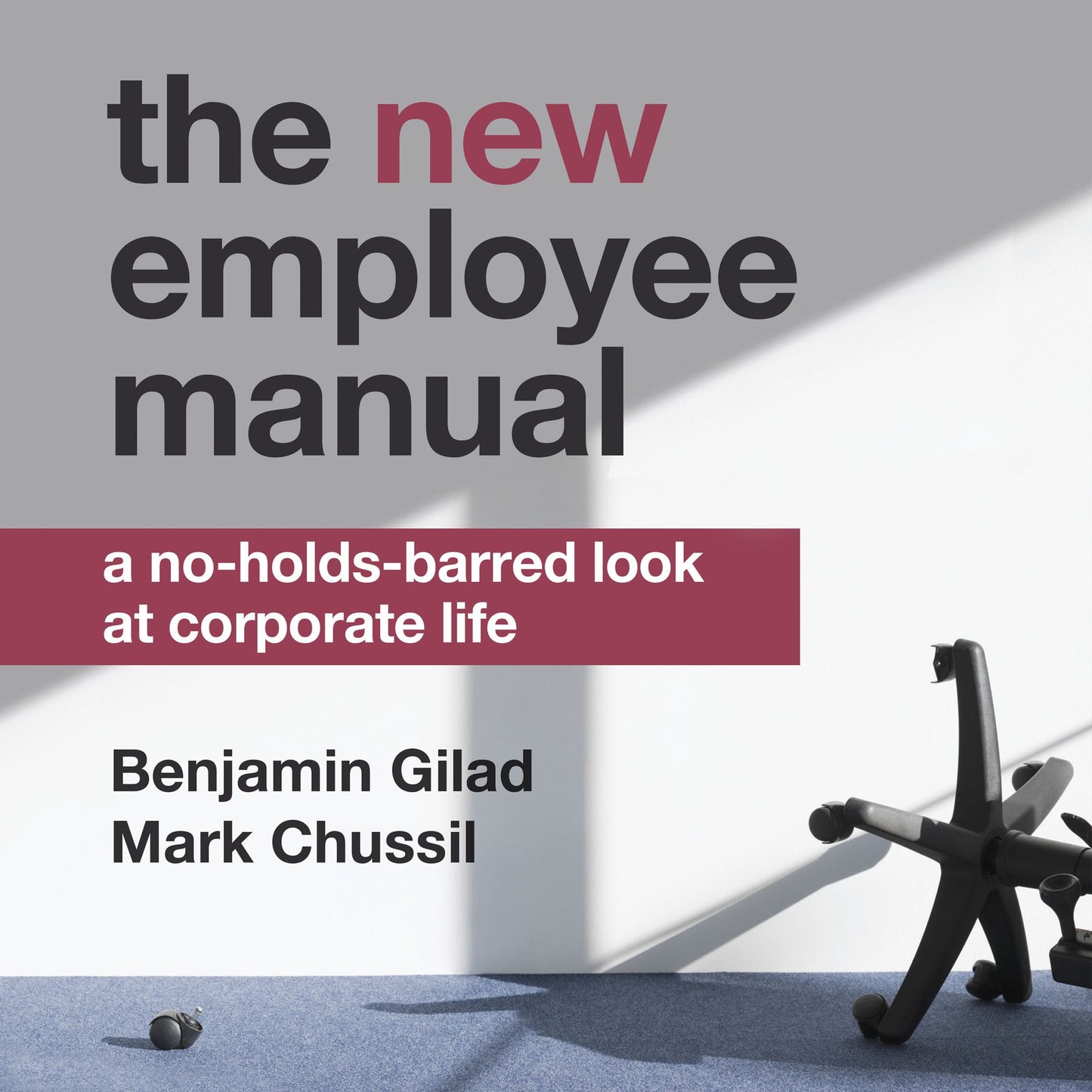 The NEW Employee Manual: A No-Holds-Barred Look at Corporate Life
