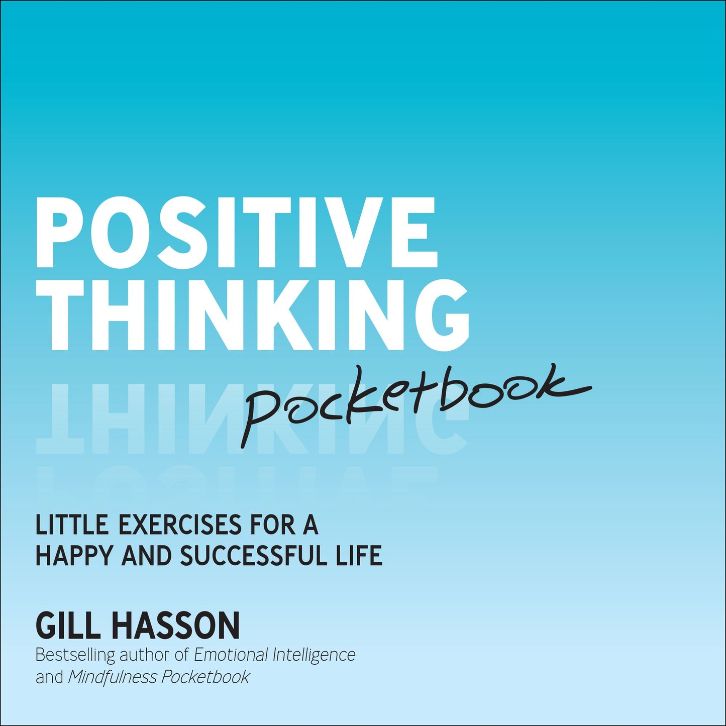 Positive Thinking Pocketbook: Little Exercises for a happy and successful life