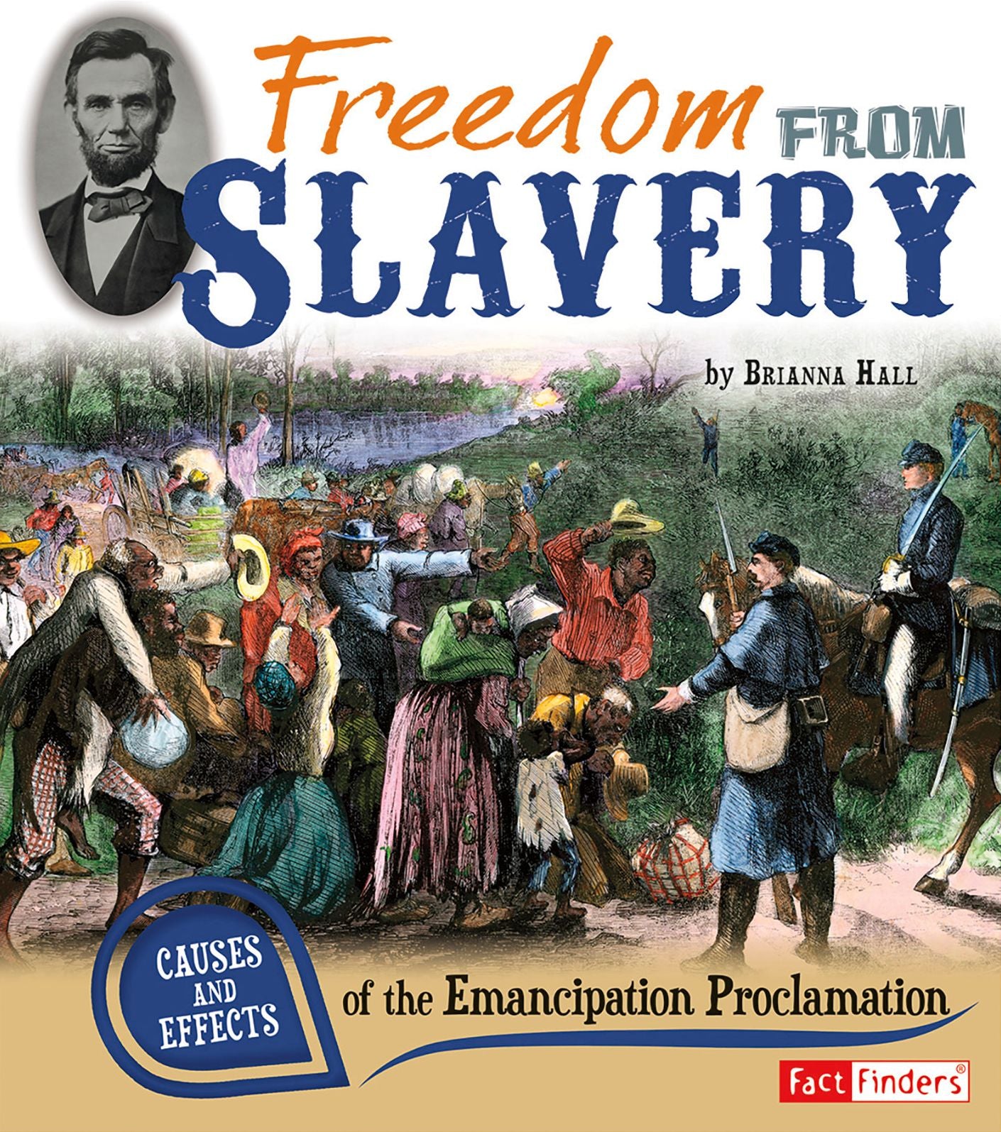 Freedom from Slavery : Causes and Effects of the Emancipation Proclamation