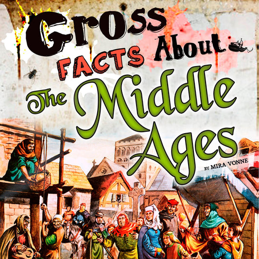 Gross Facts About the Middle Ages