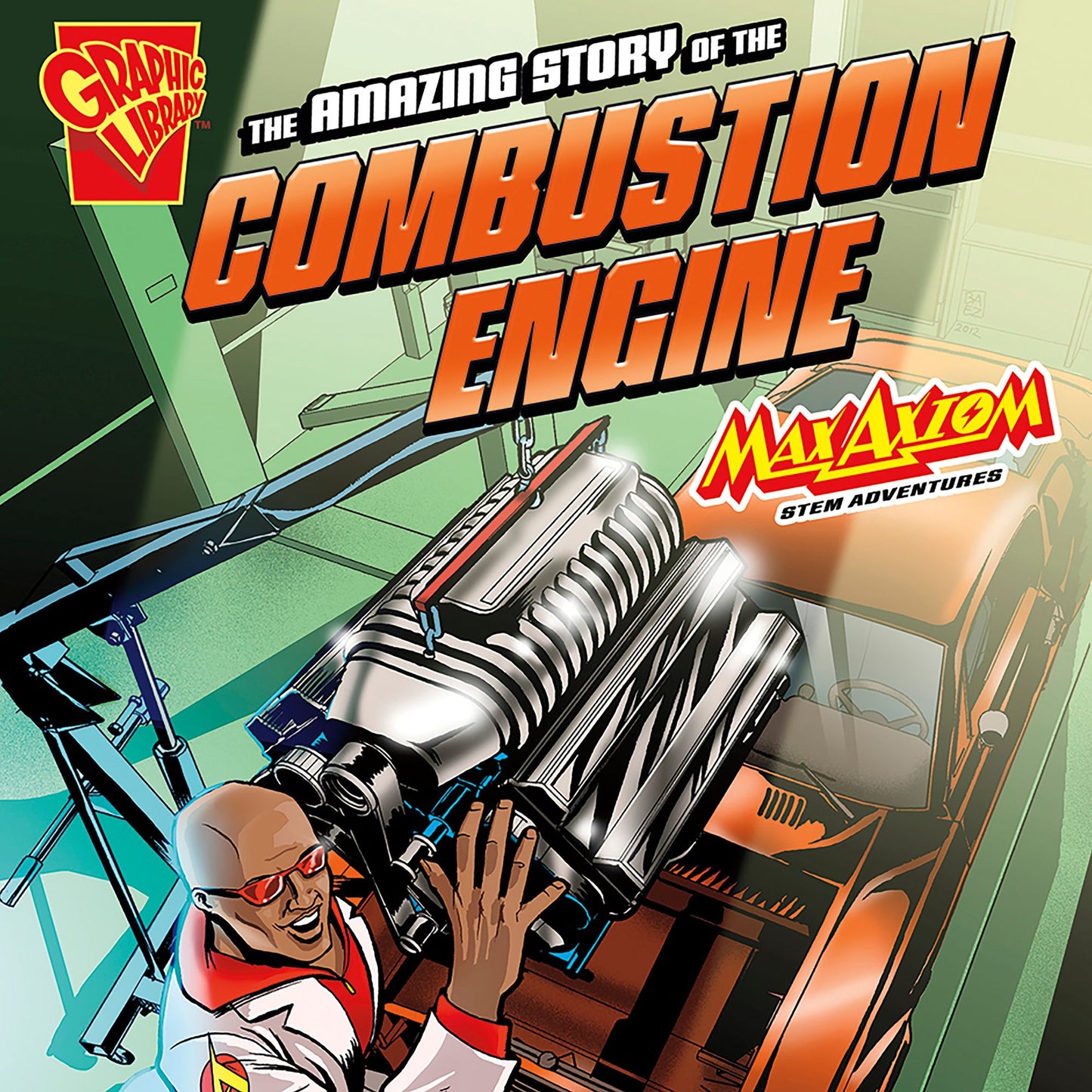 The Amazing Story of the Combustion Engine : Max Axiom STEM Adventures
