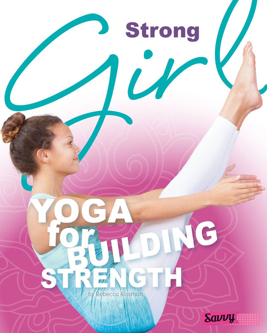 Strong Girl : Yoga for Building Strength