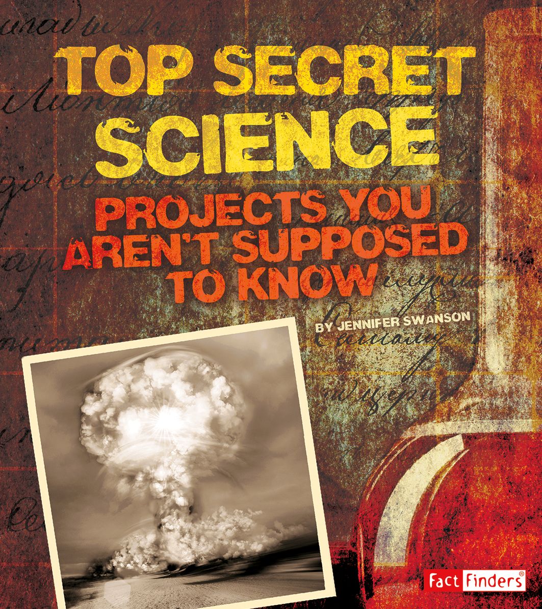 Top Secret Science : Projects You Aren't Supposed to Know About