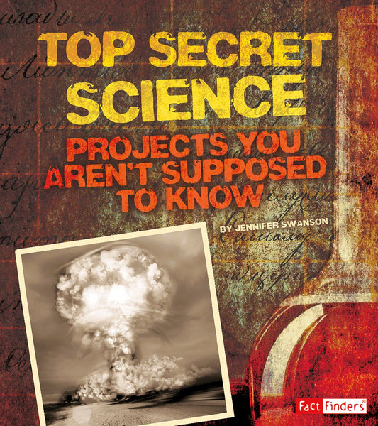 Top Secret Science : Projects You Aren't Supposed to Know About