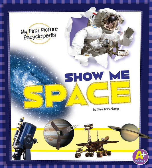 Show Me Space : My First Picture Encyclopedia