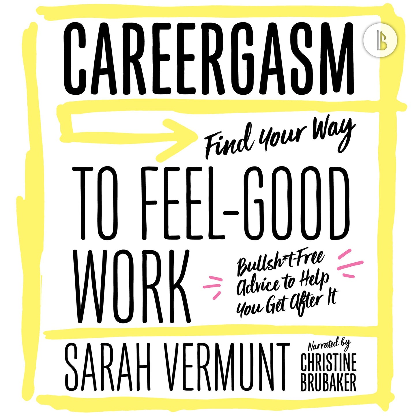 Careergasm (Booktrack Edition): Find Your Way to Feel-Good Work