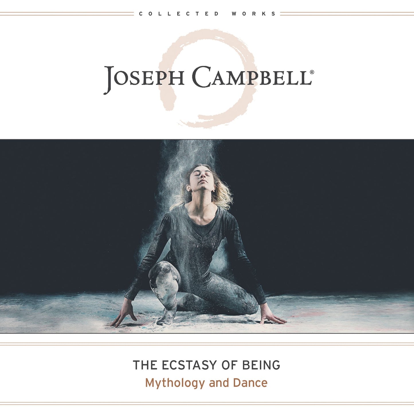 The Ecstasy of Being: Mythology and Dance: The Collected Works of Joseph Campbell