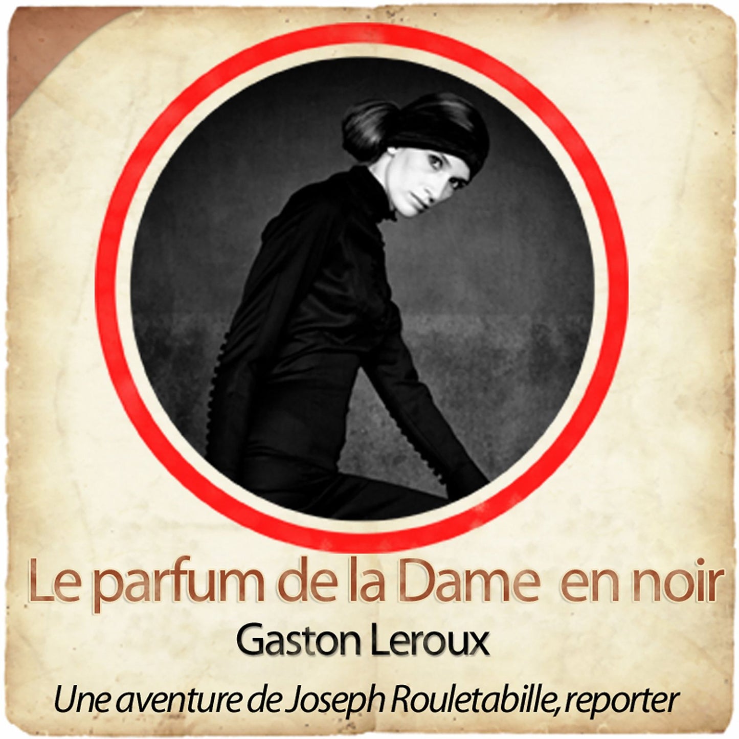 Rouletabille: le parfum de la dame en noir: Les enquÃªtes de Rouletabille