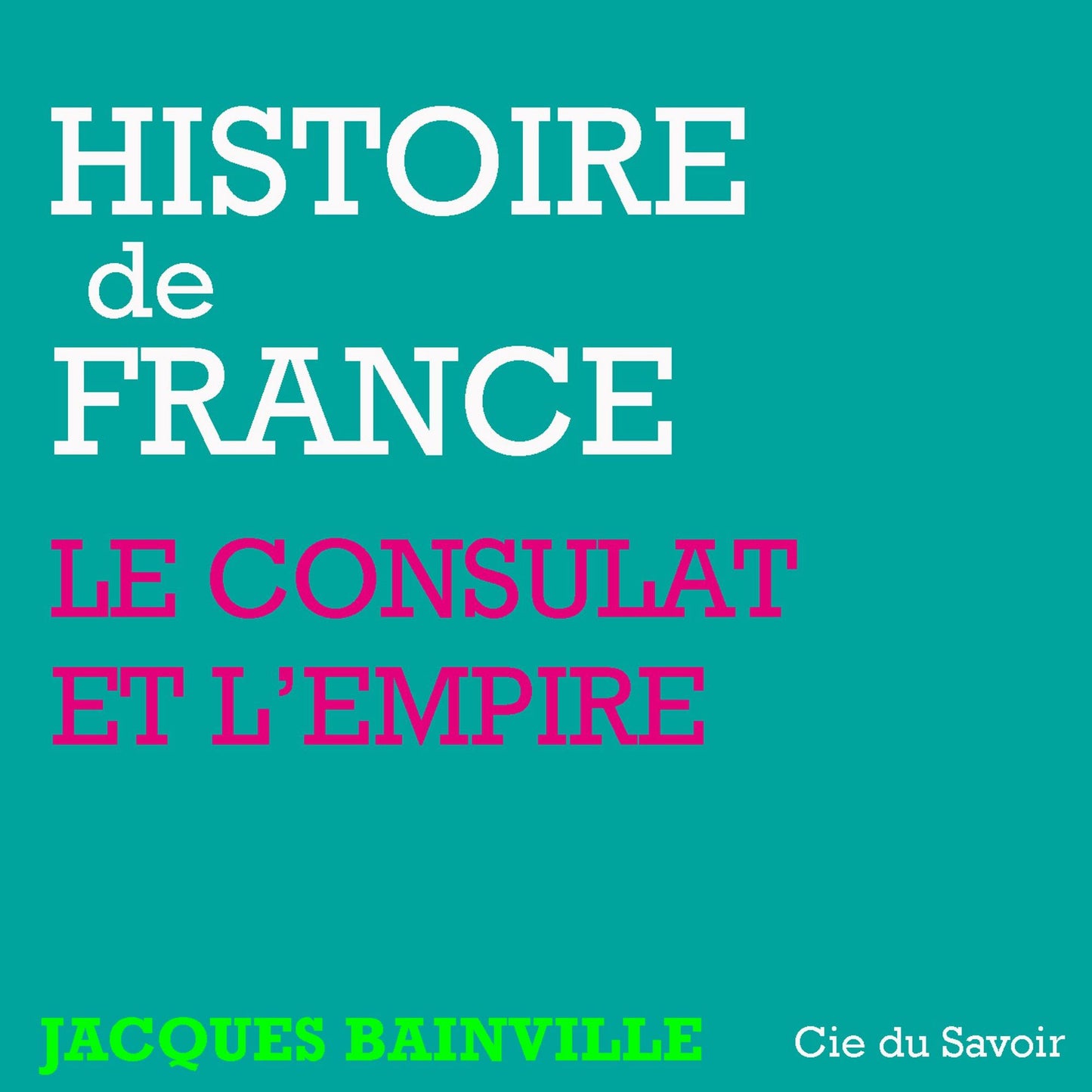 Histoire de France: Napoléon et l'Empire : Histoire de France