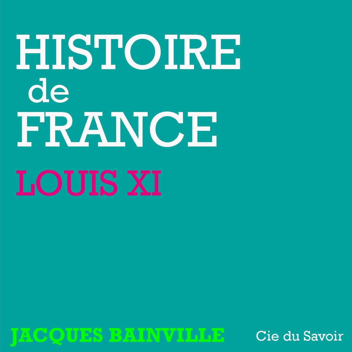 Histoire de France: Louis XI : Histoire de France