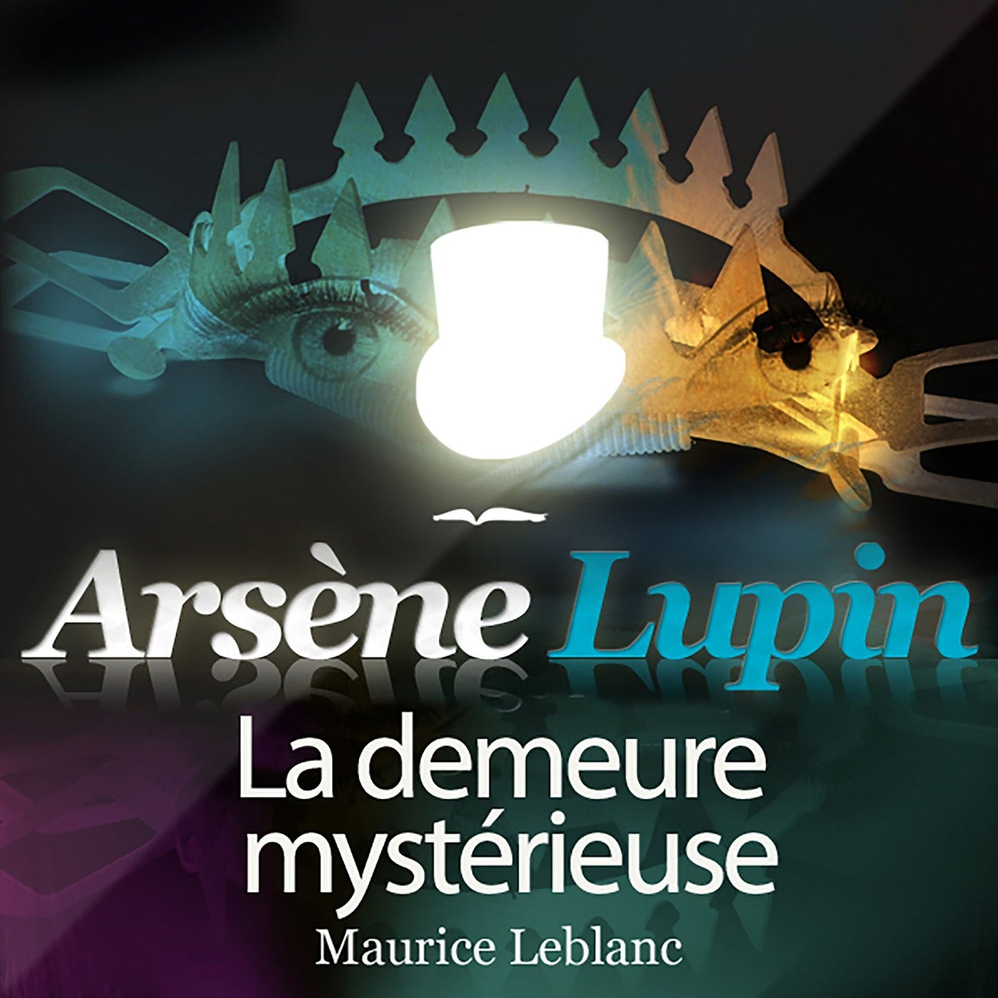 ArsÃ¨ne Lupin: La demeure mystÃ©rieuse: Les aventures d'ArsÃ¨ne Lupin, gentleman cambrioleur