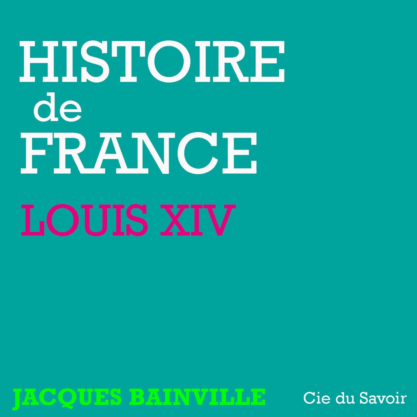 Histoire de France: Louis XIV : Histoire de France