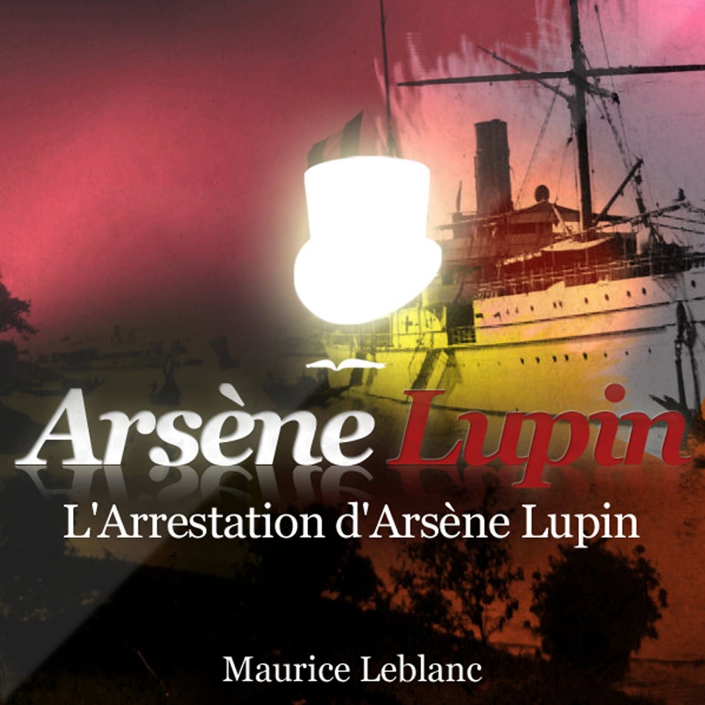 L'arrestation d'Arsène Lupin : Les aventures d'Arsène Lupin, gentleman cambrioleur