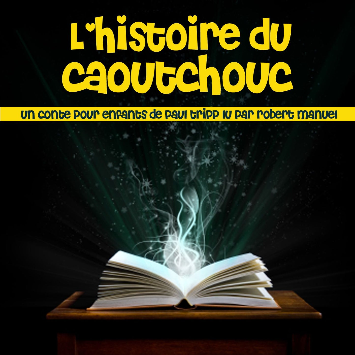 L'histoire du caoutchouc : Les plus beaux contes pour enfants (Abridged)