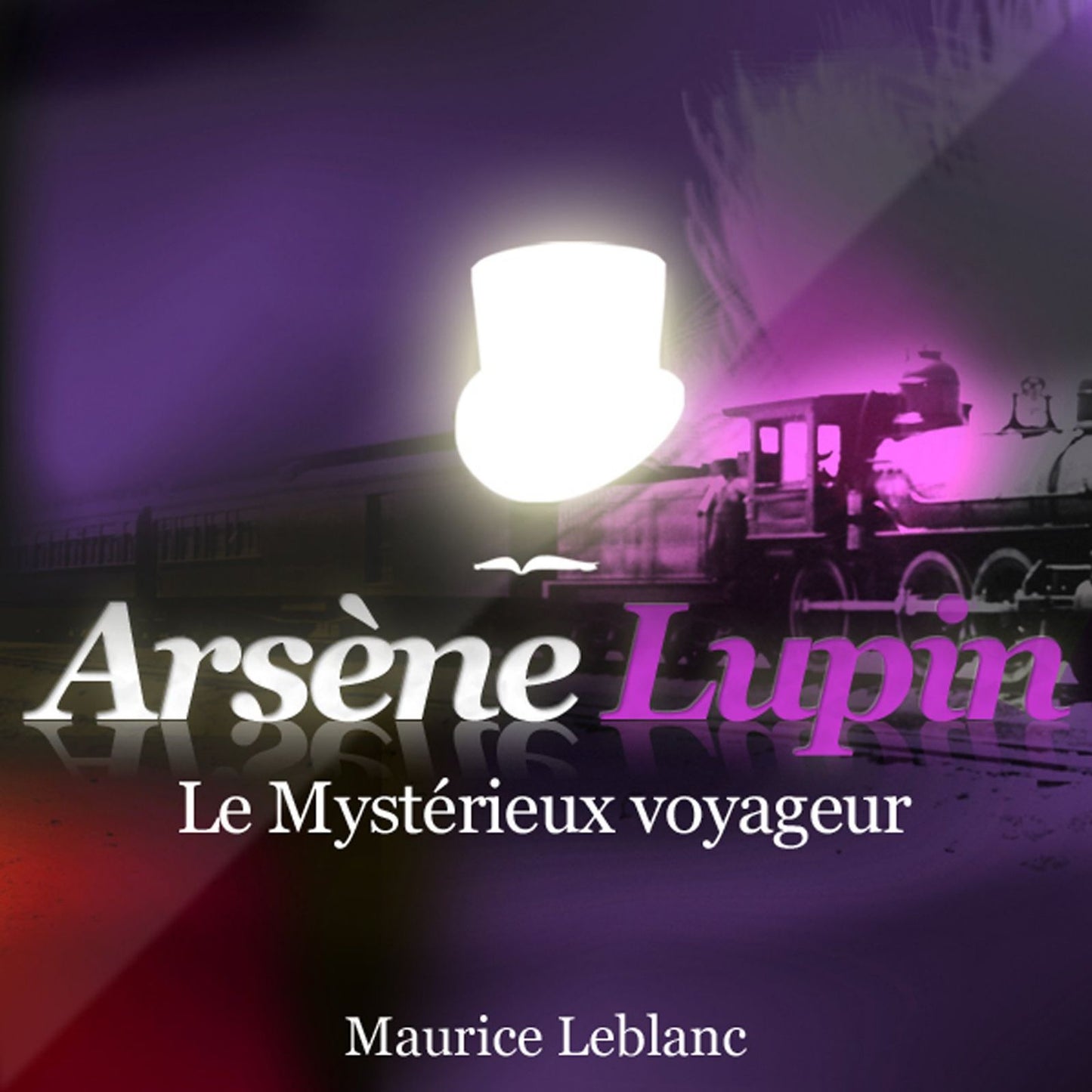 Le mystérieux voyageur : Les aventures d'Arsène Lupin, gentleman cambrioleur