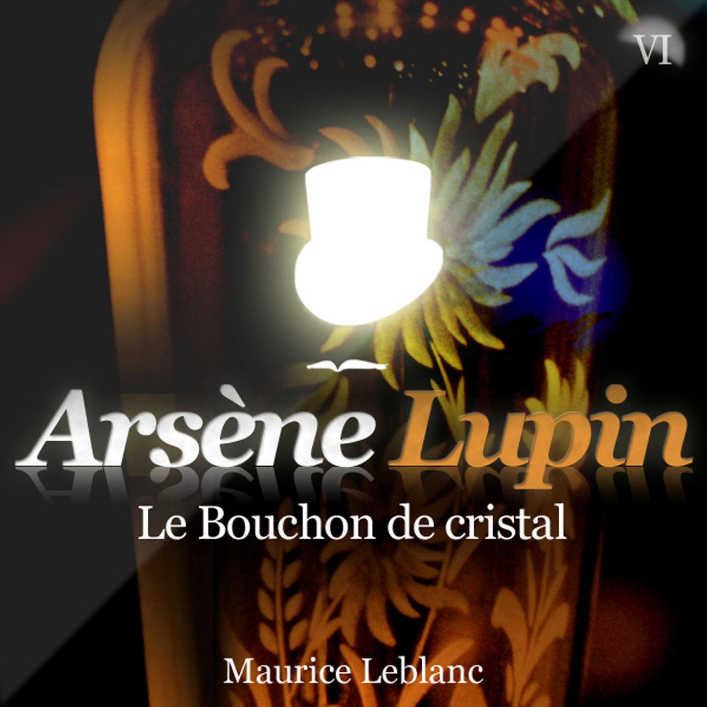 ArsÃ¨ne Lupin: Le bouchon de cristal: Les aventures d'ArsÃ¨ne Lupin, gentleman cambrioleur