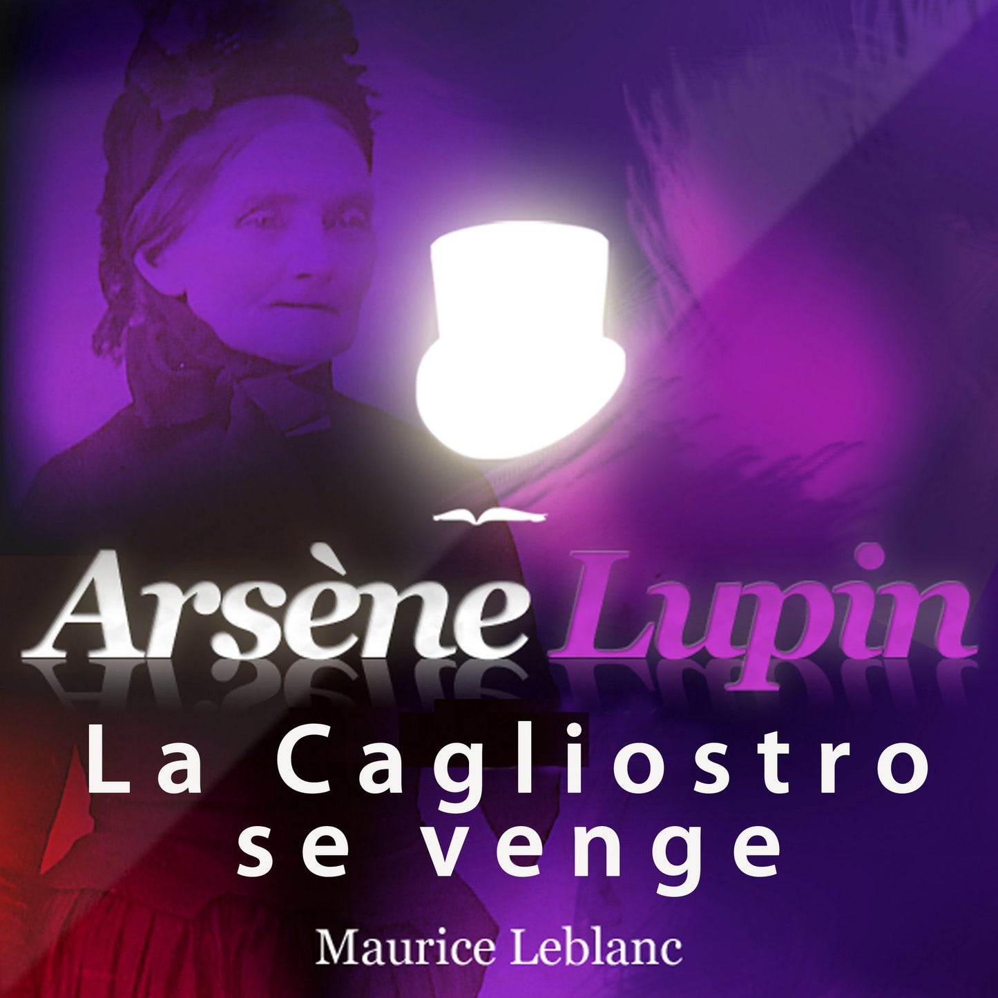 ArsÃ¨ne Lupin: La Cagliostro se venge: Les aventures d'ArsÃ¨ne Lupin, gentleman cambrioleur