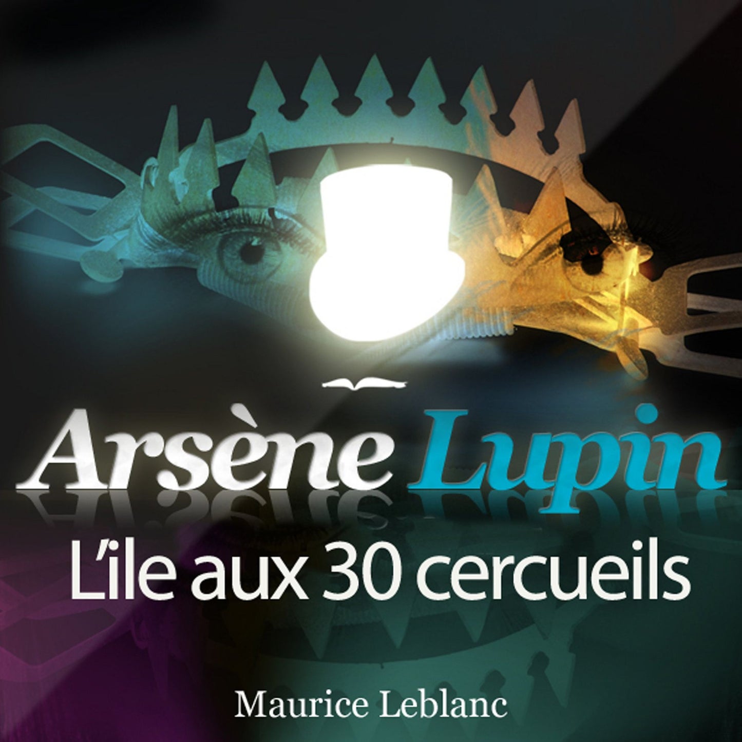 ArsÃ¨ne Lupin: L'Ã®le aux 30 cercueils: Les aventures d'ArsÃ¨ne Lupin, gentleman cambrioleur
