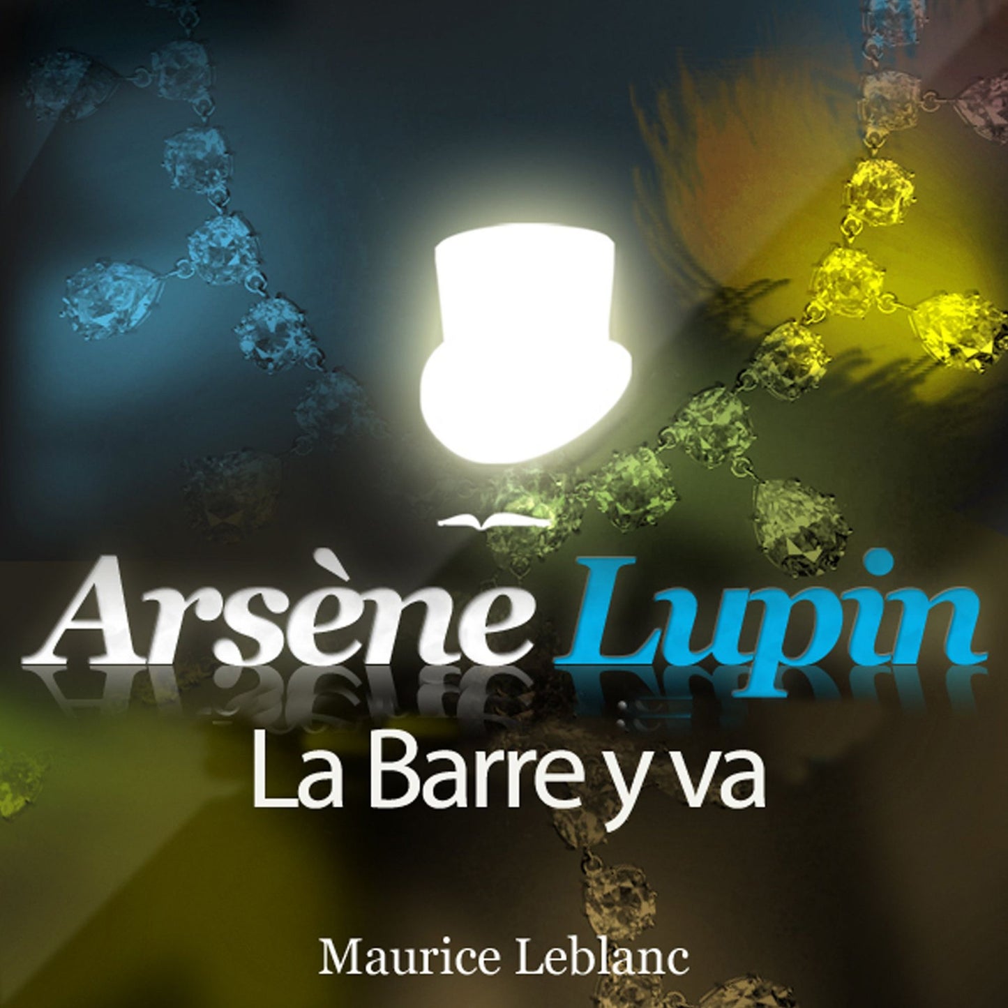 ArsÃ¨ne Lupin: La Barre y va: Les aventures d'ArsÃ¨ne Lupin, gentleman cambrioleur