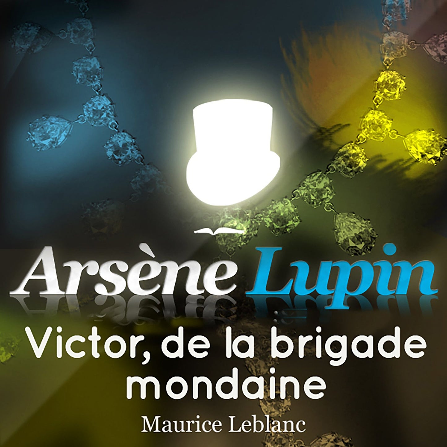 ArsÃ¨ne Lupin: Victor, de la brigade mondaine: Les aventures d'ArsÃ¨ne Lupin, gentleman cambrioleur
