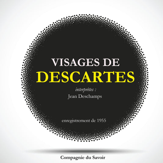 Visages de Descartes (Abridged)