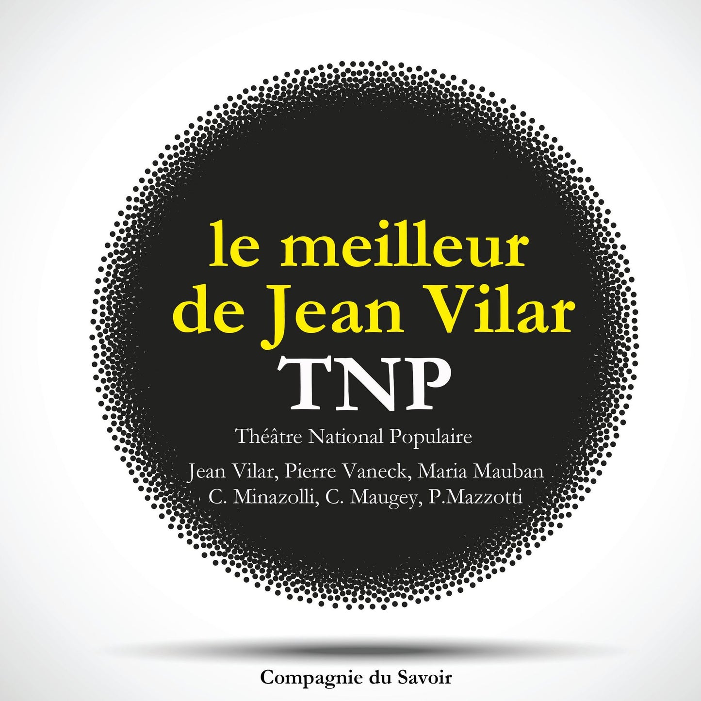 Le meilleur de Jean Vilar au TNP, Theatre National Populaire (Abridged)