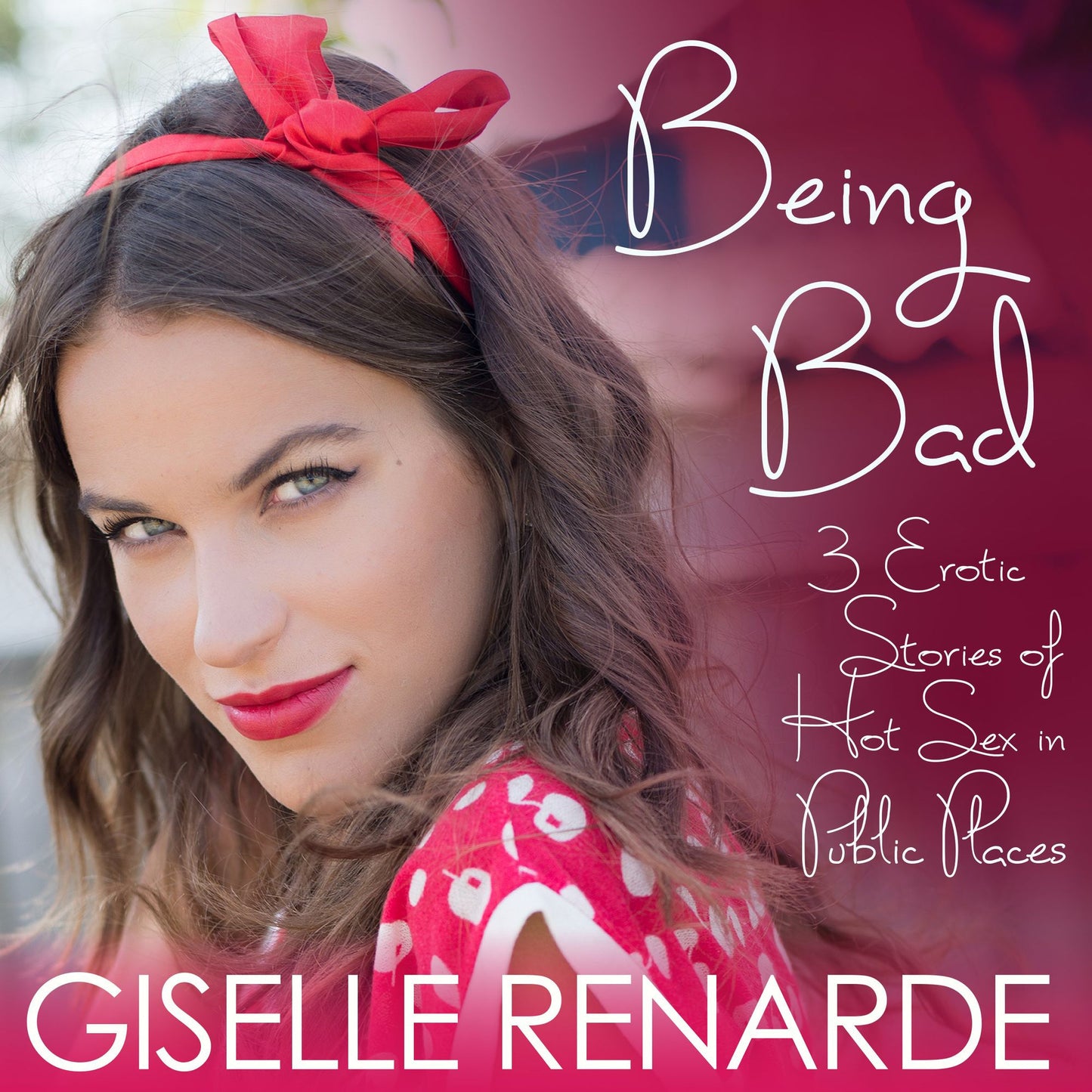 Being Bad: 3 Erotic Stories of Hot Sex in Public Places