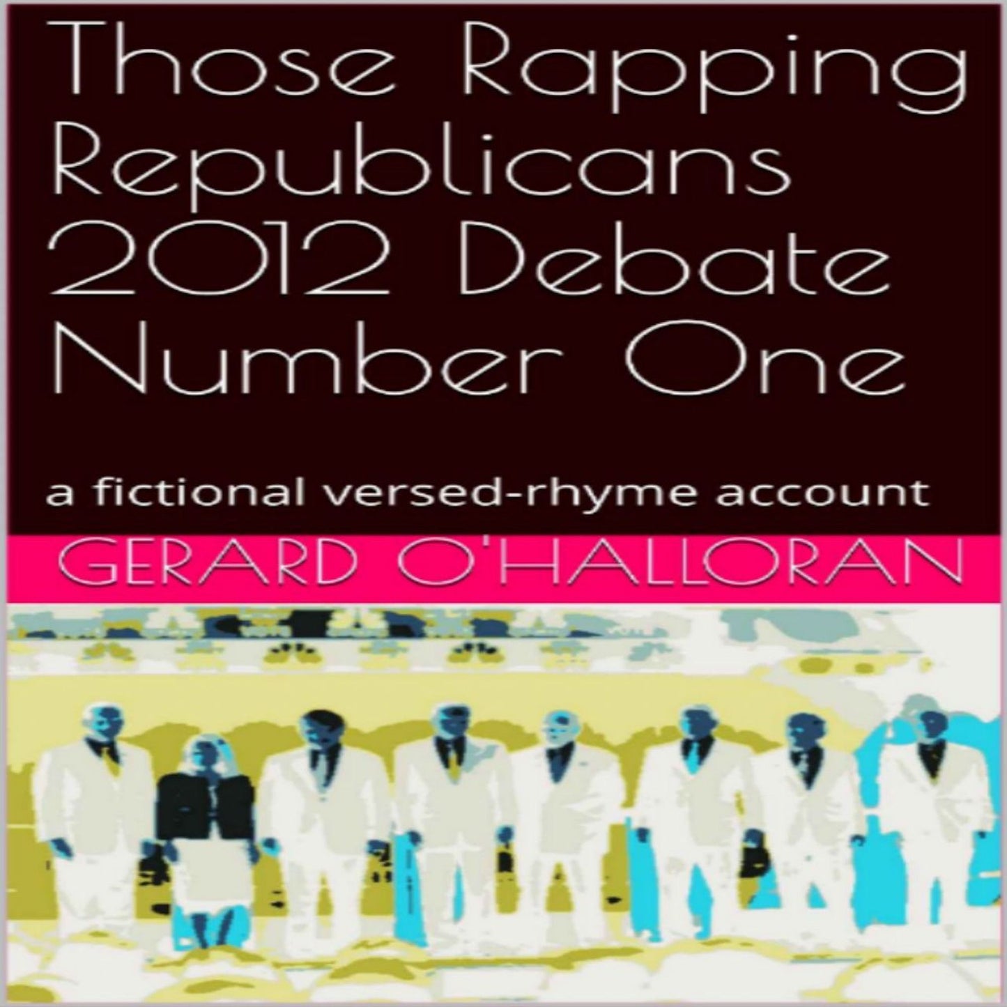 Those Rapping Republicans 2012 Debate Number One: A fictional versed-rhyme account