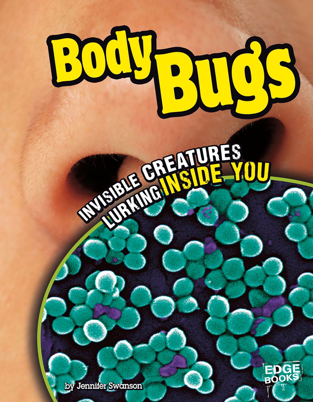 Body Bugs : Invisible Creatures Lurking Inside You