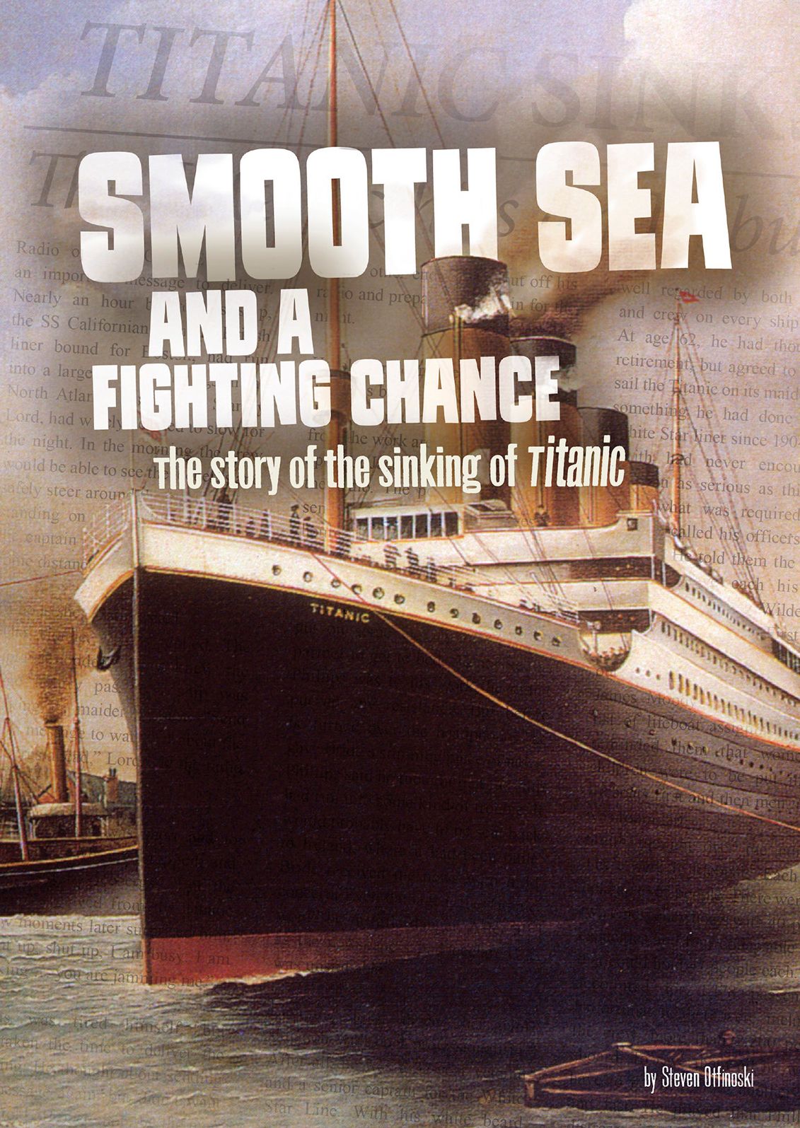 Smooth Sea and a Fighting Chance : The Story of the Sinking of Titanic