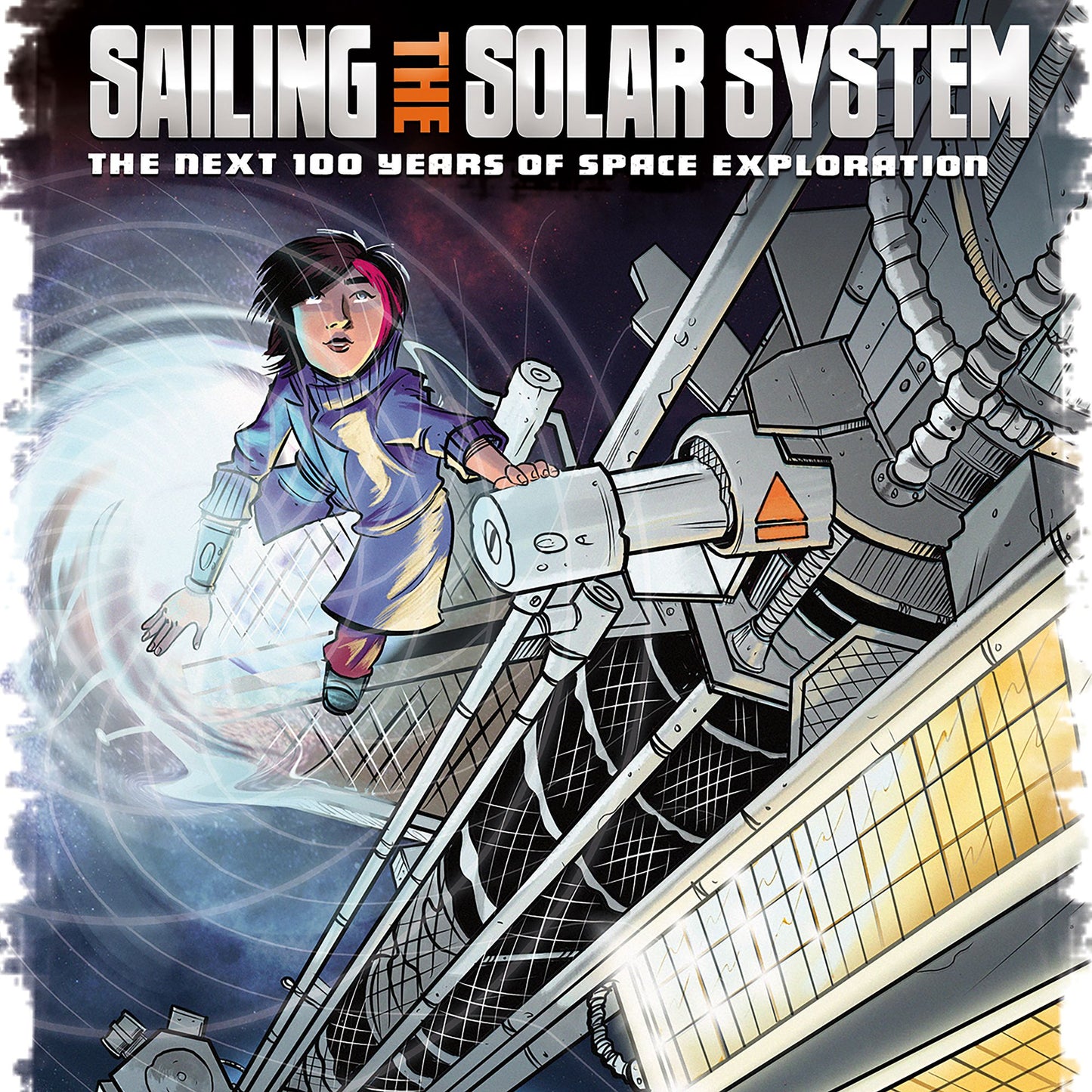Sailing the Solar System : The Next 100 Years of Space Exploration