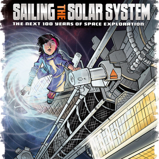 Sailing the Solar System : The Next 100 Years of Space Exploration